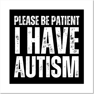 Please Be Patient I Have Autism Posters and Art